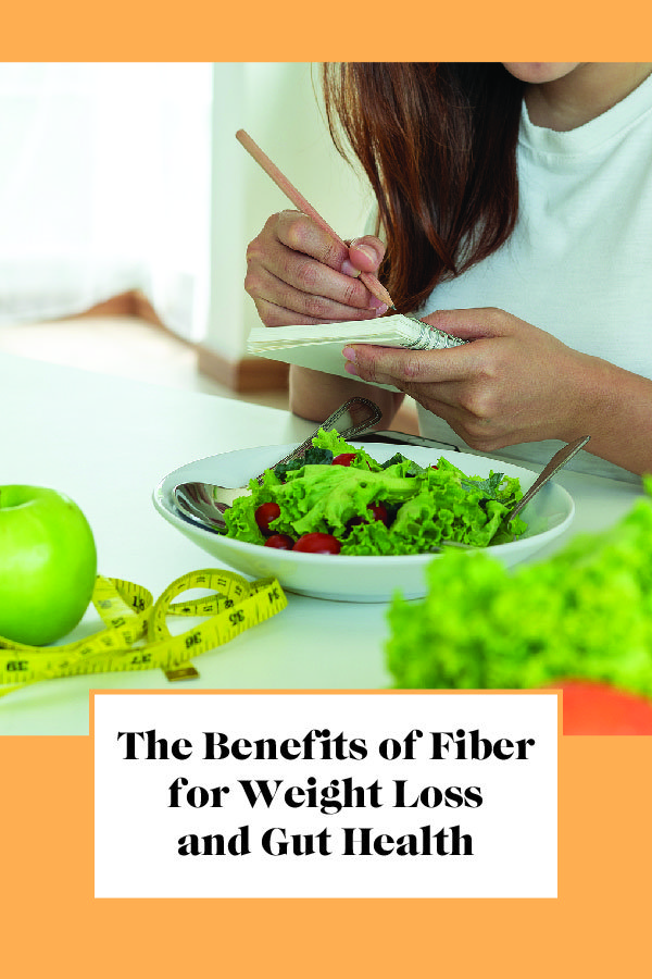 The Benefits of Fiber for Weight Loss and Gut Health